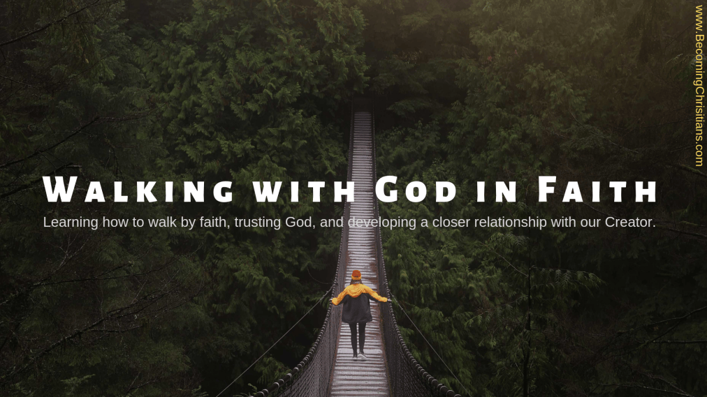 Walk In God What Does it Mean to Really Walk with God in Faith? Genesis 5:21-24 ...